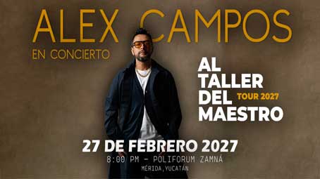 Alex Campos en Concierto: “Al Taller del Maestro” Tour 2027 – Mérida