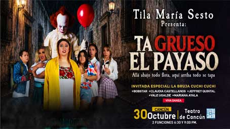 Tila María Sesto Presenta: “Ta Grueso el Payaso” - Cancún