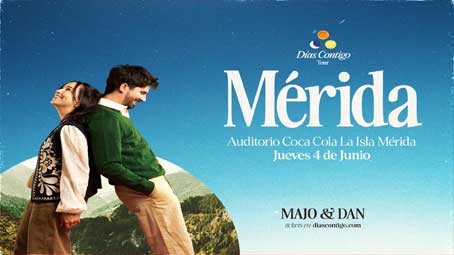 Majo & Dan “Días Contigo Tour” - Mérida
