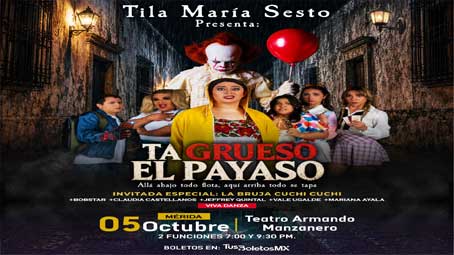 Tila María Sesto Presenta: “Ta Grueso el Payaso” - Mérida