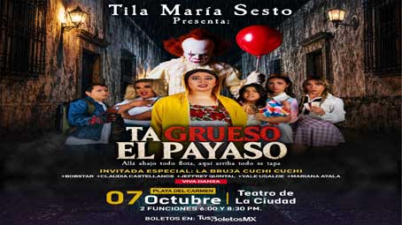 Tila María Sesto Presenta: “Ta Grueso el Payaso” - Playa del Carmen