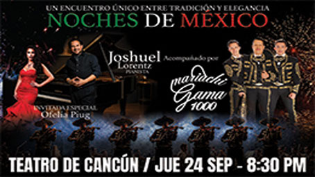 Joshuel Lorentz y El Mariachi Gama 1000 Presentan: “Noches de México” - Cancún