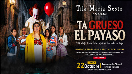 Tila María Sesto Presenta: “Ta Grueso el Payaso”- Tuxtla
