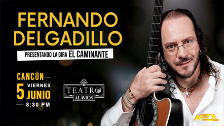 Fernando Delgadillo, Gira El Caminante – Cancún